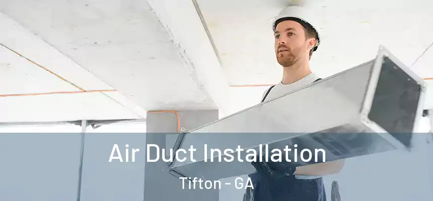 Air Duct Installation Tifton - GA