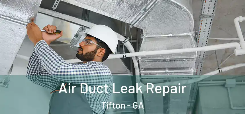  Air Duct Leak Repair Tifton - GA