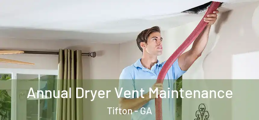  Annual Dryer Vent Maintenance Tifton - GA