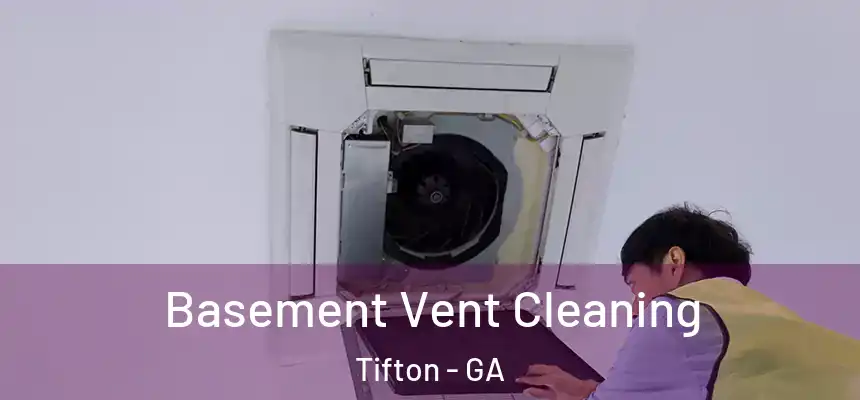  Basement Vent Cleaning Tifton - GA