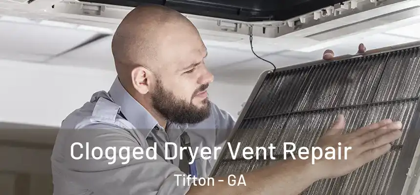  Clogged Dryer Vent Repair Tifton - GA