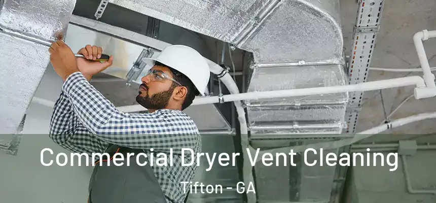  Commercial Dryer Vent Cleaning Tifton - GA