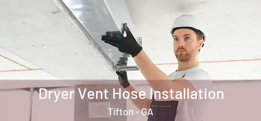 Dryer Vent Hose Installation Tifton - GA