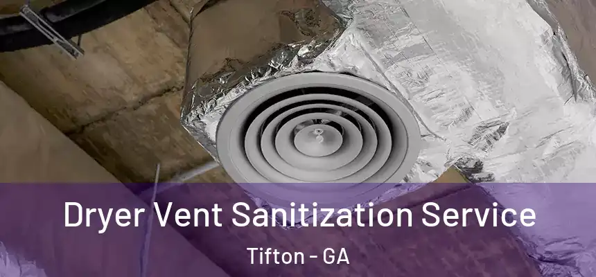  Dryer Vent Sanitization Service Tifton - GA