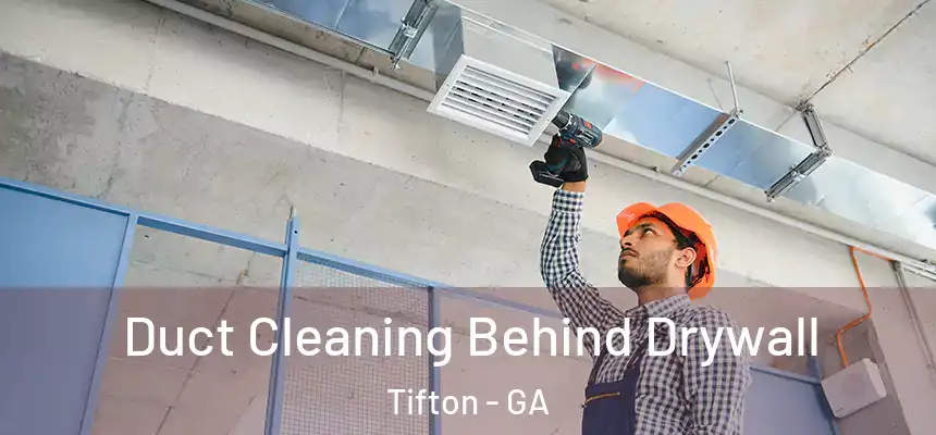  Duct Cleaning Behind Drywall Tifton - GA