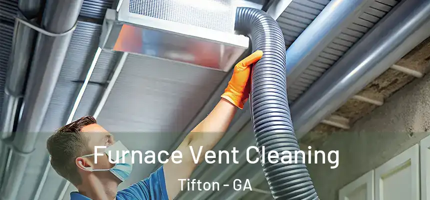  Furnace Vent Cleaning Tifton - GA
