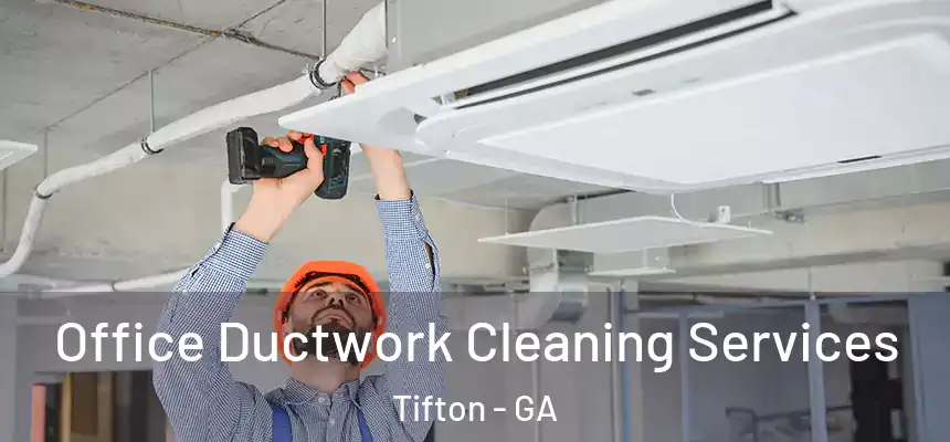  Office Ductwork Cleaning Services Tifton - GA