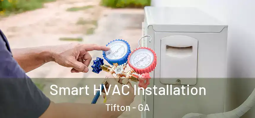  Smart HVAC Installation Tifton - GA
