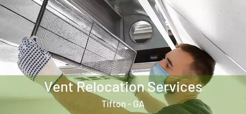  Vent Relocation Services Tifton - GA